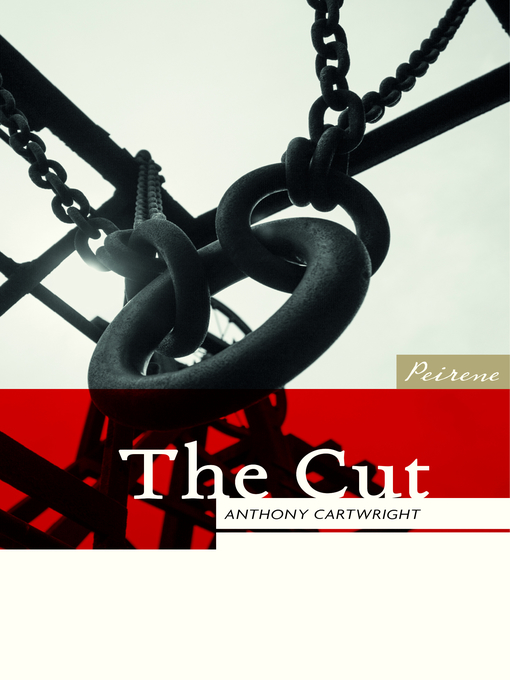 Title details for The Cut by Anthony Cartwright - Available